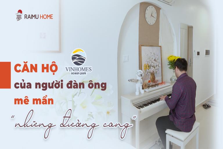 CĂN HỘ PHONG CÁCH NHẬT CỦA NGƯỜI ĐÀN ÔNG MÊ MẨN "NHỮNG ĐƯỜNG CONG"| VINHOMES OCEAN PARK